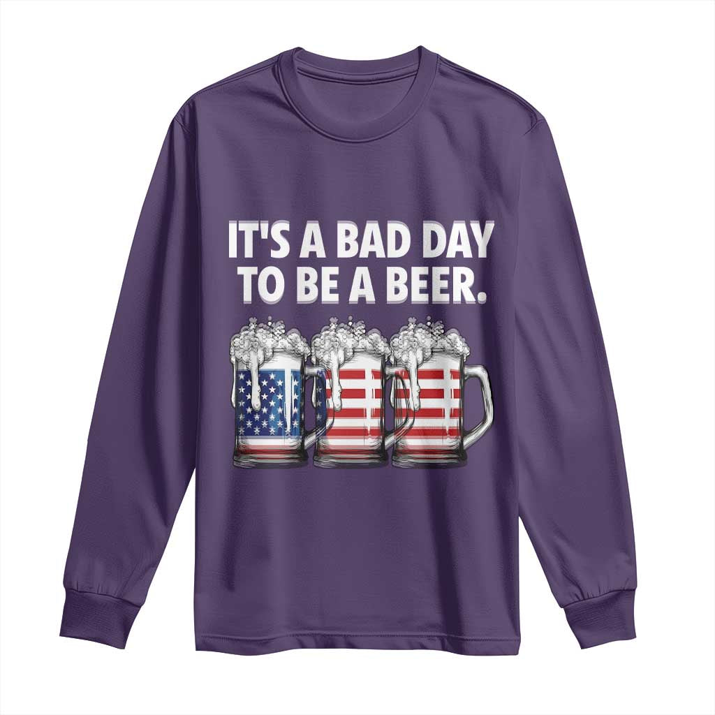Beer American Flag 4th of July Long Sleeve Shirt Bad Day to Be A Beer