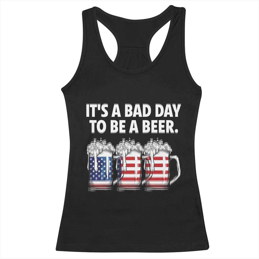 Beer American Flag 4th of July Racerback Tank Top Bad Day to Be A Beer