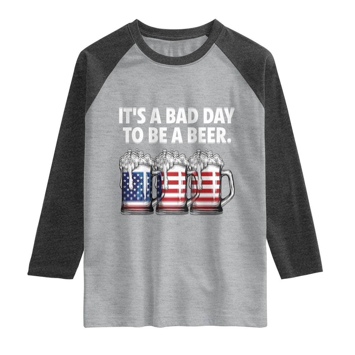 Beer American Flag 4th of July Raglan Shirt Bad Day to Be A Beer