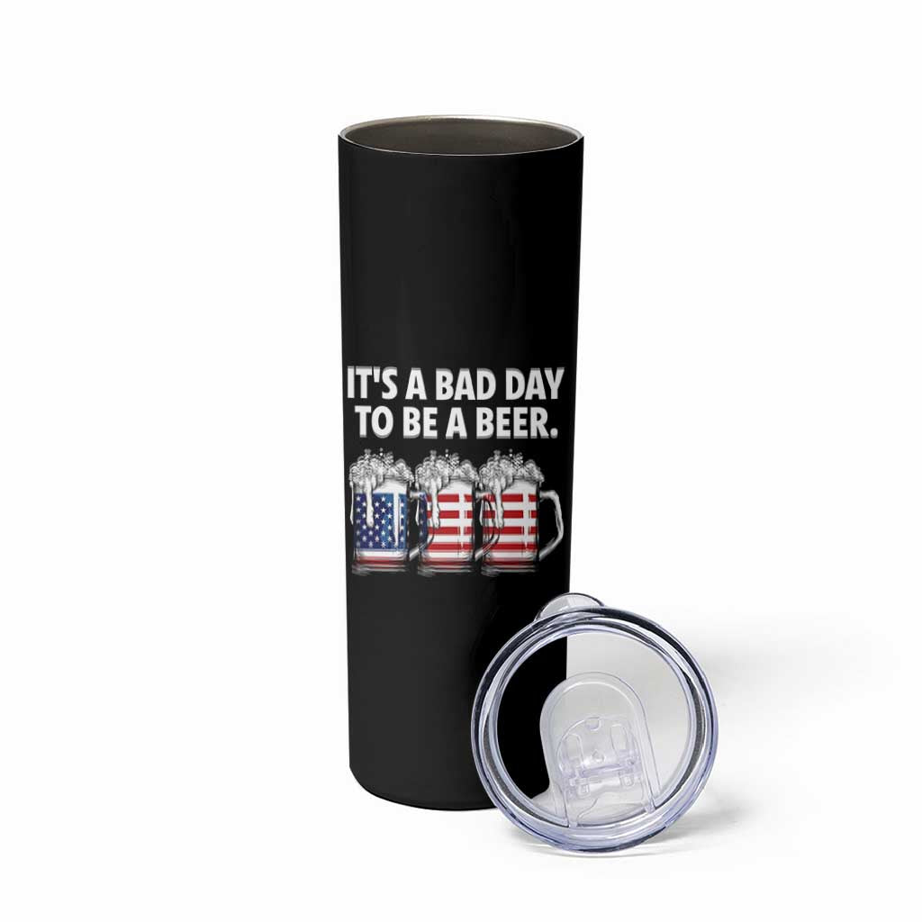 Beer American Flag 4th of July Skinny Tumbler Bad Day to Be A Beer