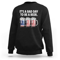 Beer American Flag 4th of July Sweatshirt Bad Day to Be A Beer