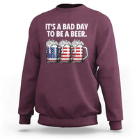 Beer American Flag 4th of July Sweatshirt Bad Day to Be A Beer