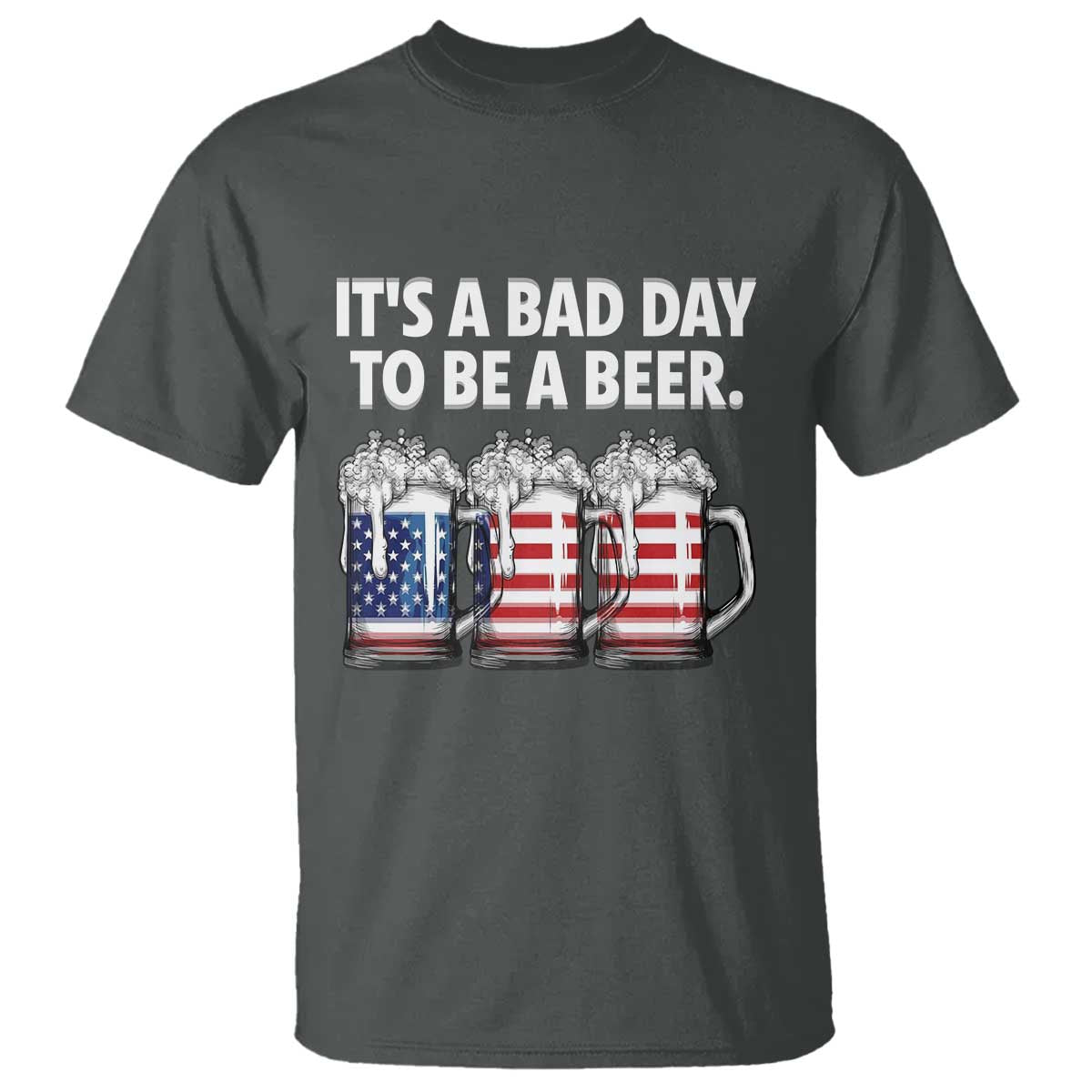 Beer American Flag 4th of July T Shirt Bad Day to Be A Beer