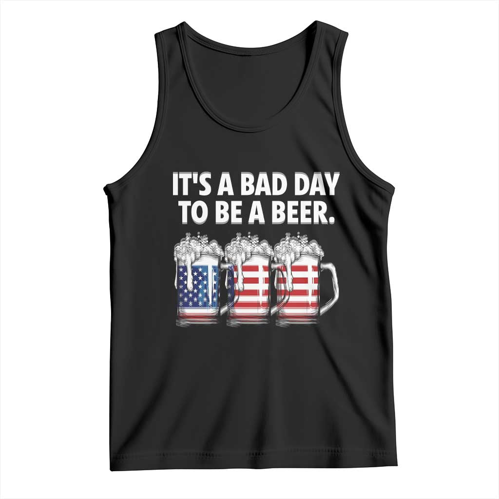 Beer American Flag 4th of July Tank Top Bad Day to Be A Beer
