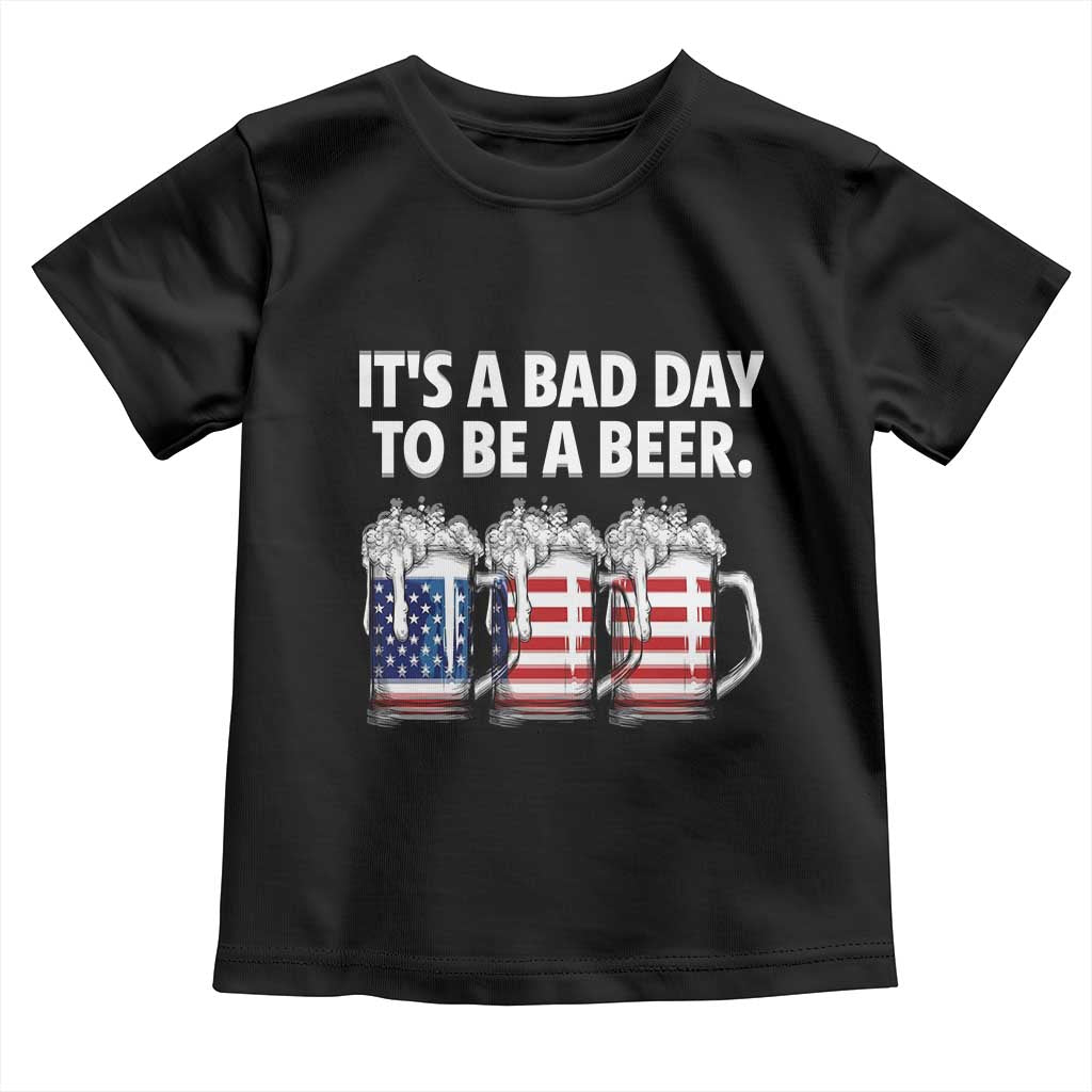 Beer American Flag 4th of July Toddler T Shirt Bad Day to Be A Beer