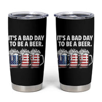 Beer American Flag 4th of July Tumbler Cup Bad Day to Be A Beer