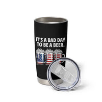 Beer American Flag 4th of July Tumbler Cup Bad Day to Be A Beer
