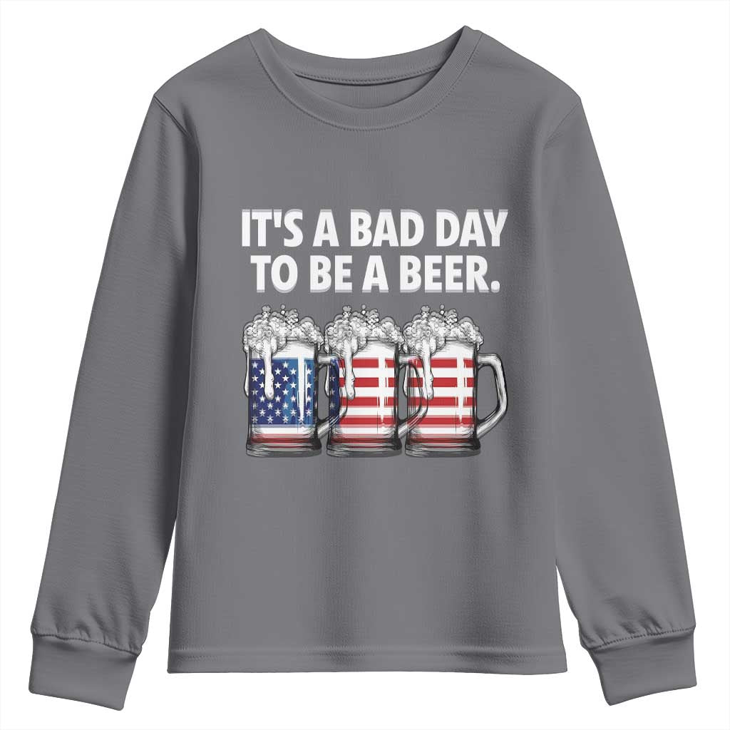 Beer American Flag 4th of July Youth Sweatshirt Bad Day to Be A Beer