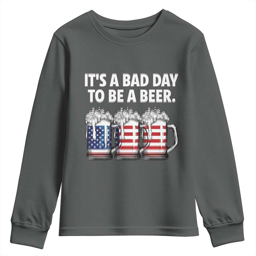 Beer American Flag 4th of July Youth Sweatshirt Bad Day to Be A Beer