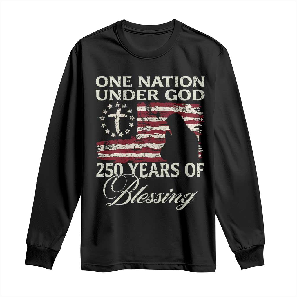 250th Anniversary USA Long Sleeve Shirt One Nation Under God 250 Years Of Blessing