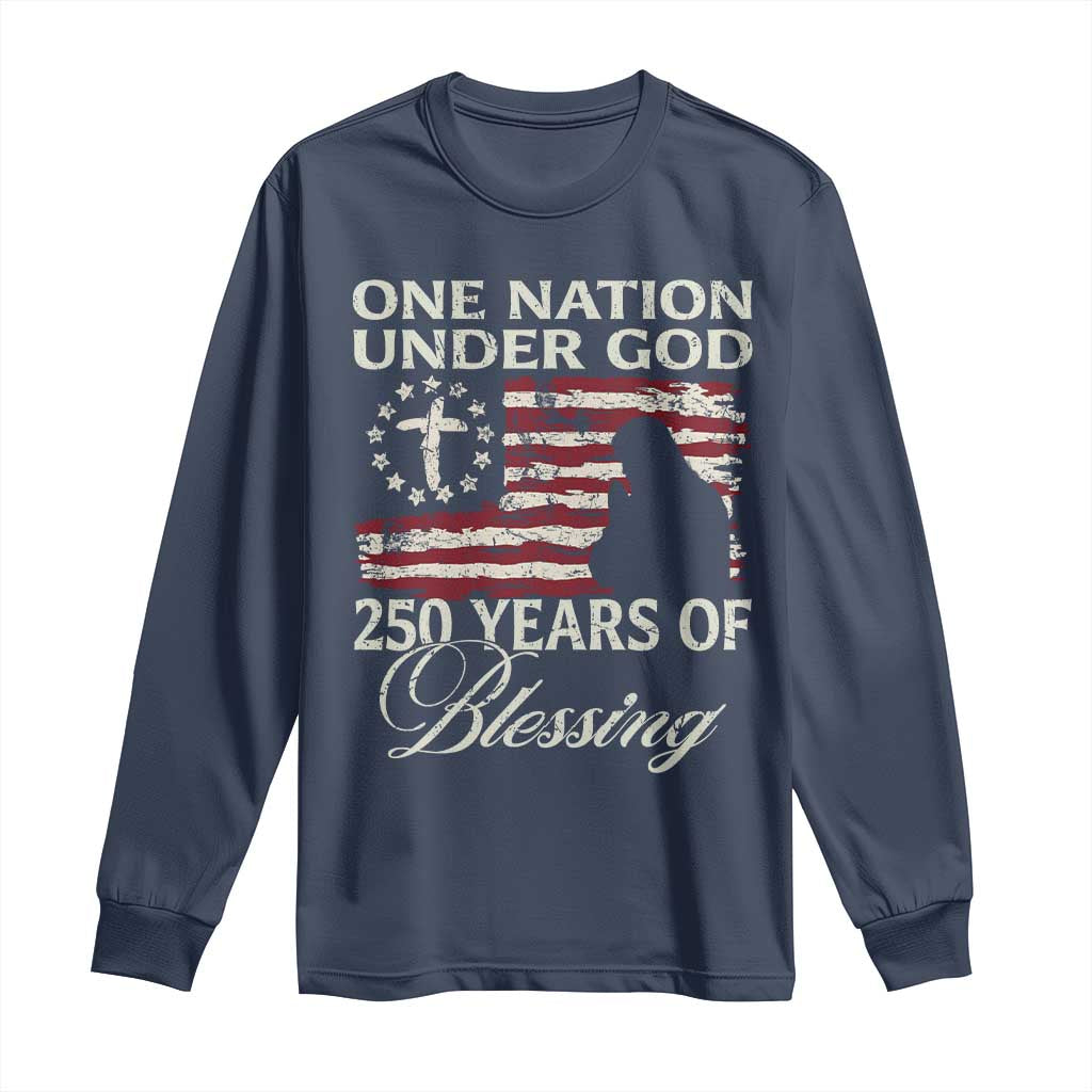 250th Anniversary USA Long Sleeve Shirt One Nation Under God 250 Years Of Blessing