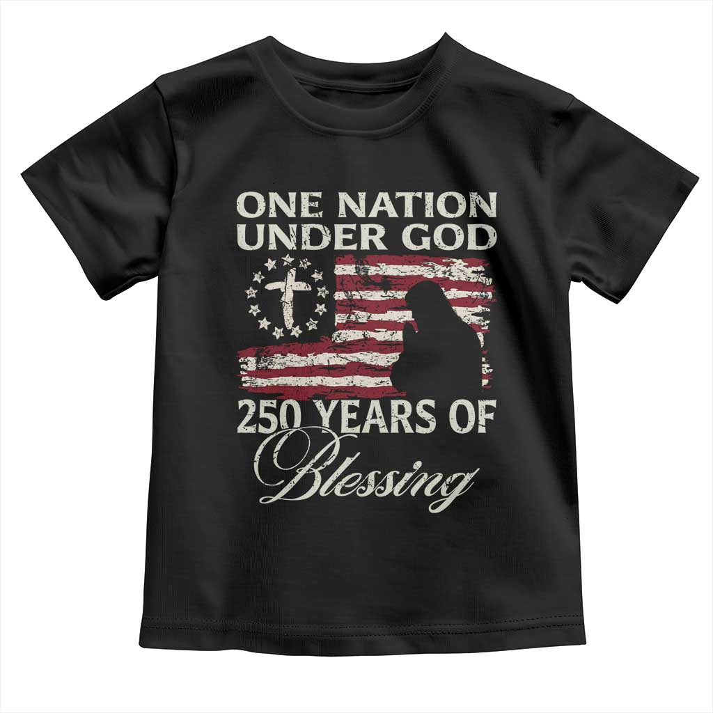250th Anniversary USA Toddler T Shirt One Nation Under God 250 Years Of Blessing