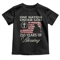 250th Anniversary USA Toddler T Shirt One Nation Under God 250 Years Of Blessing
