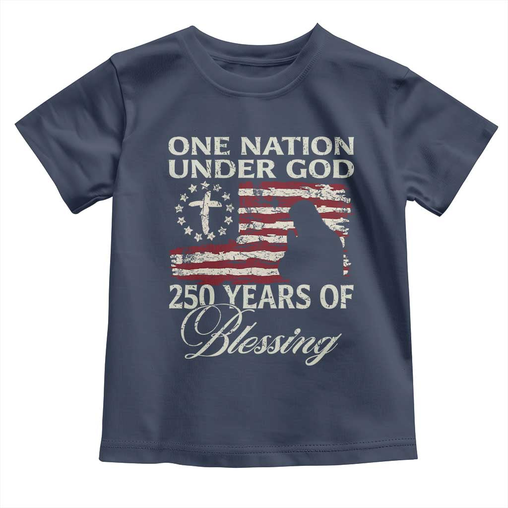 250th Anniversary USA Toddler T Shirt One Nation Under God 250 Years Of Blessing