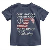 250th Anniversary USA Toddler T Shirt One Nation Under God 250 Years Of Blessing