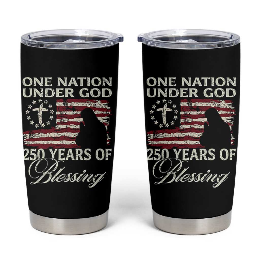 250th Anniversary USA Tumbler Cup One Nation Under God 250 Years Of Blessing
