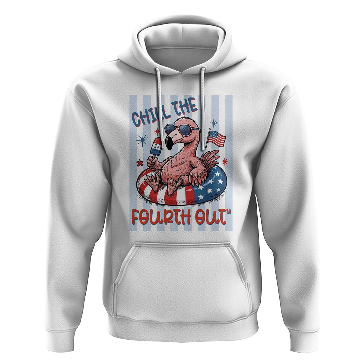 Chill The Fourth Out Hoodie Flamerica Flamingo 4th Of July