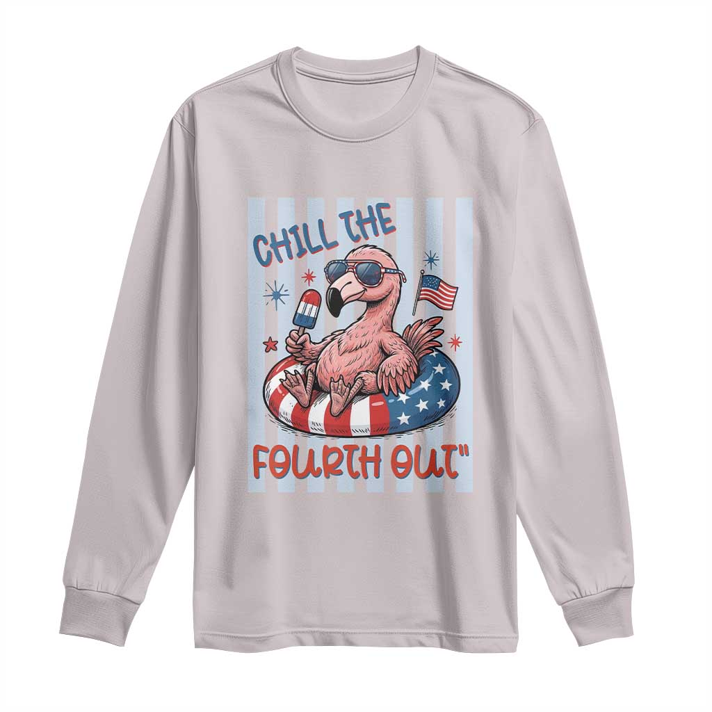 Chill The Fourth Out Long Sleeve Shirt Flamerica Flamingo 4th Of July