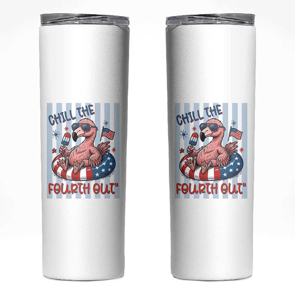 Chill The Fourth Out Skinny Tumbler Flamerica Flamingo 4th Of July