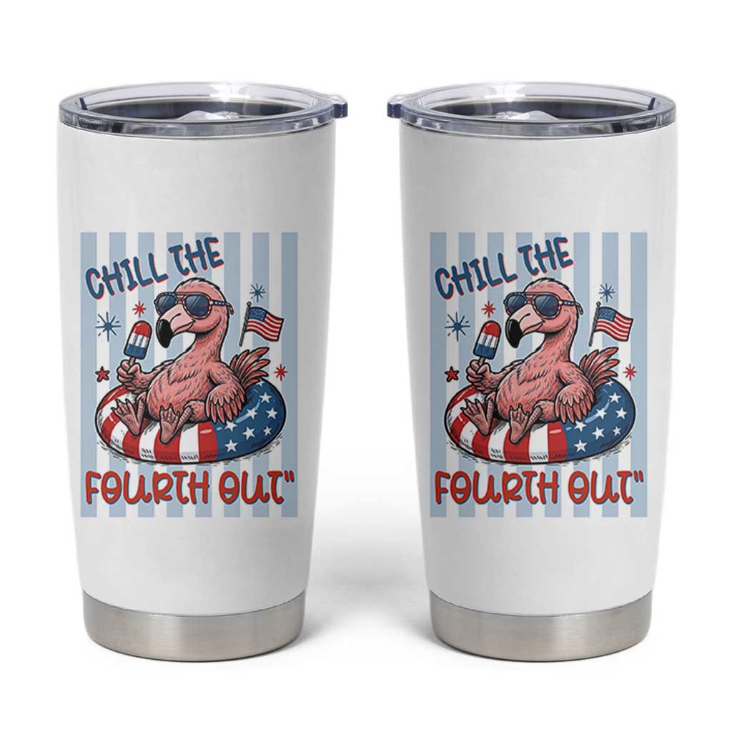 Chill The Fourth Out Tumbler Cup Flamerica Flamingo 4th Of July