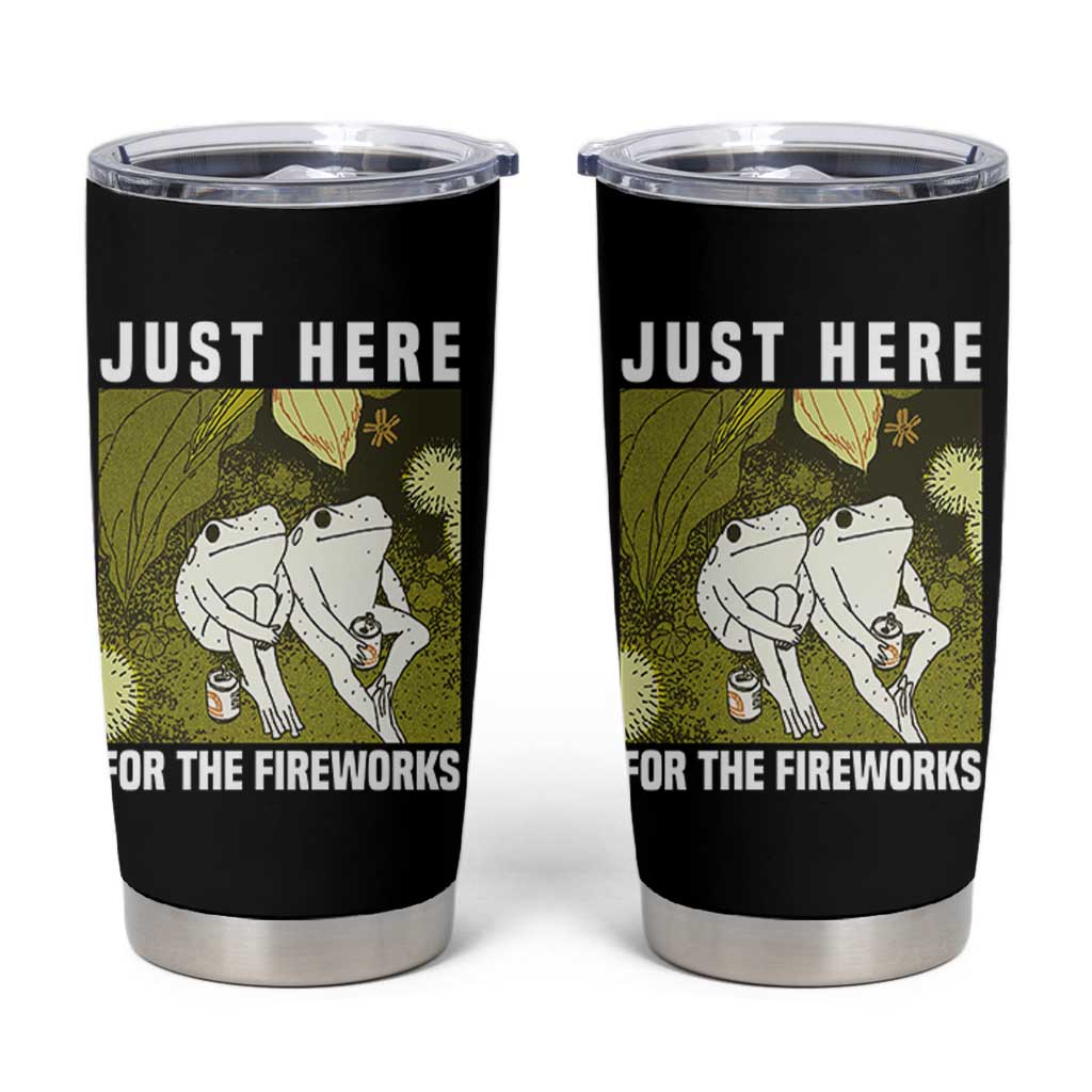 Funny Frog 4th of July Tumbler Cup Just Here For The Fireworks