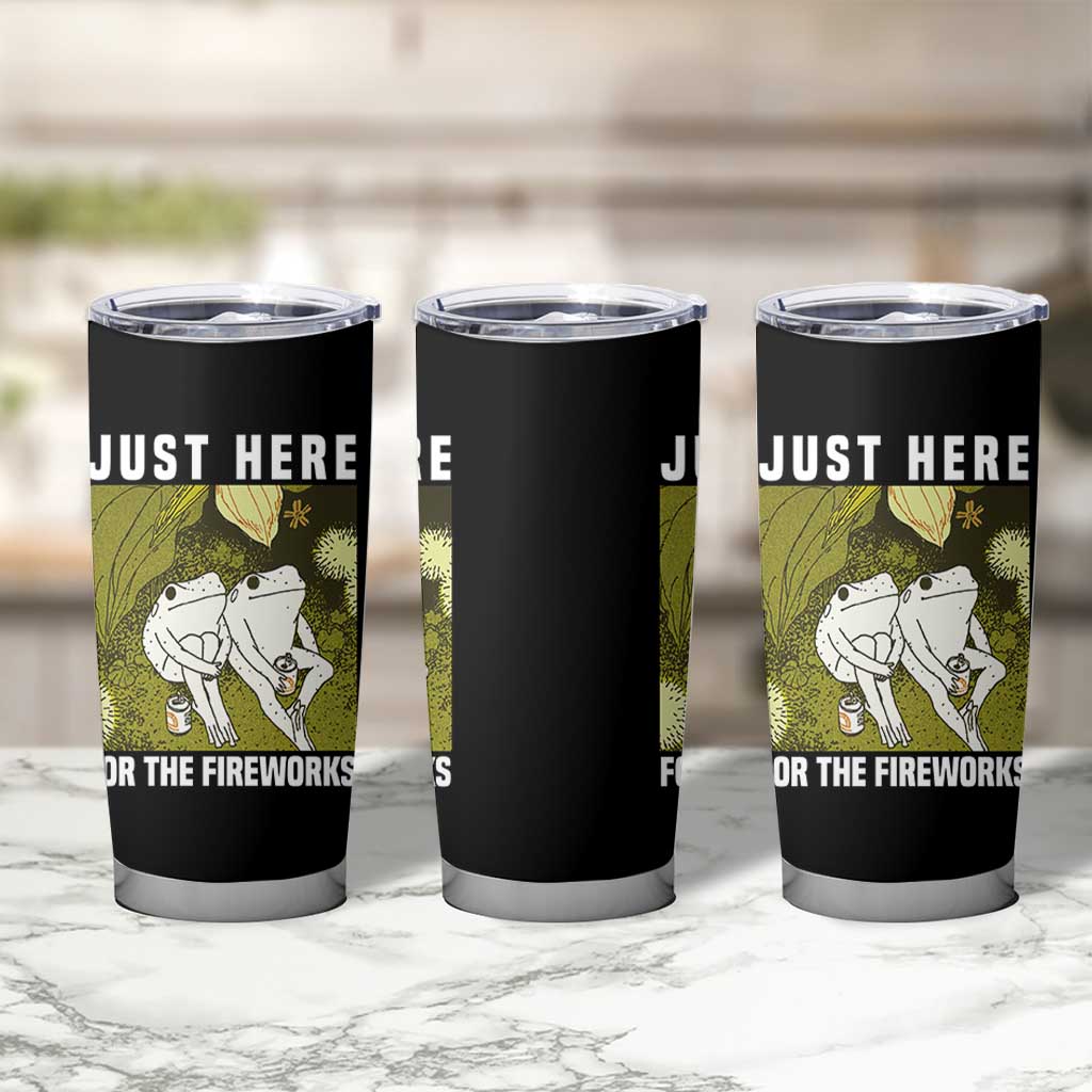 Funny Frog 4th of July Tumbler Cup Just Here For The Fireworks