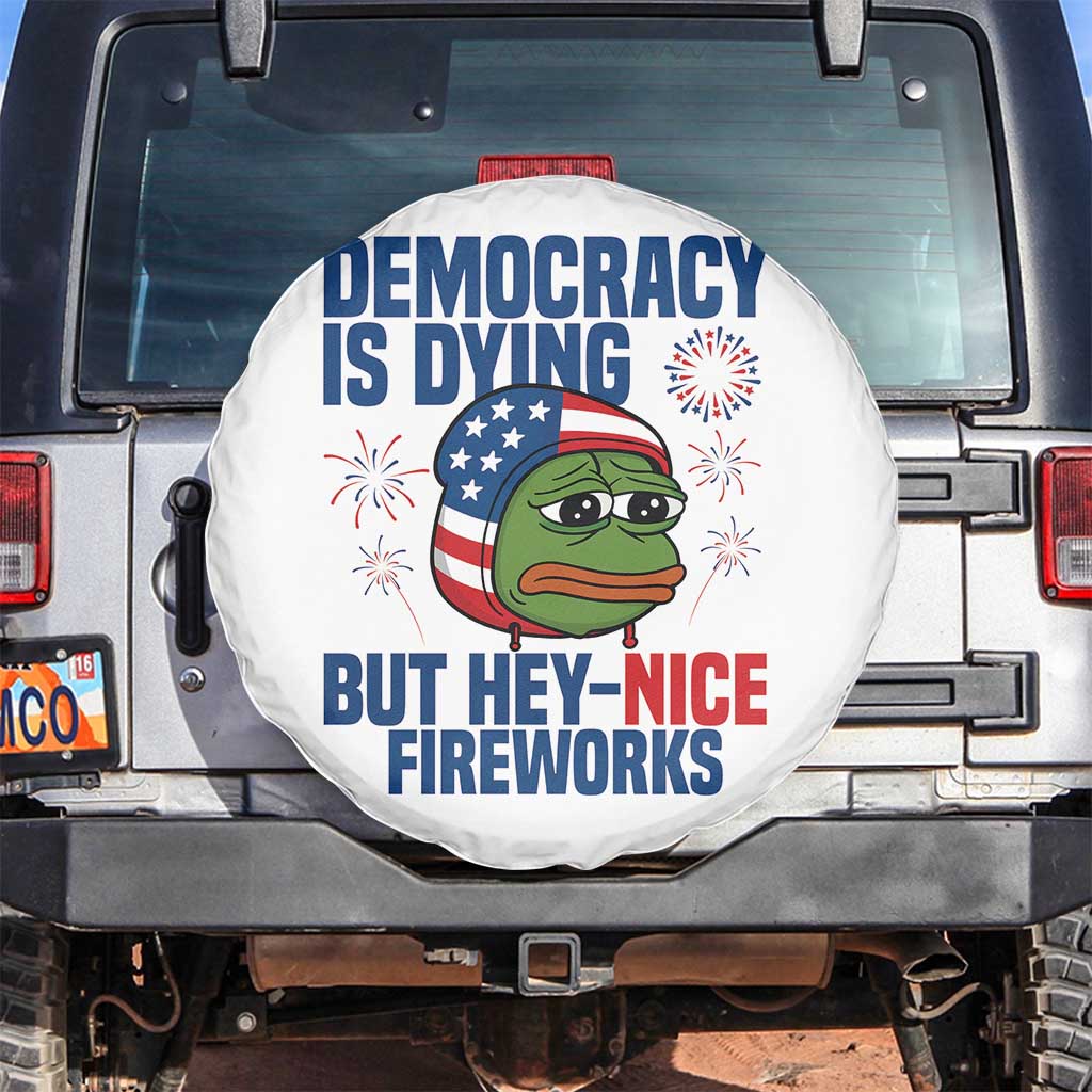 Funny Frog Meme 4th of July Spare Tire Cover 4th of Luly Democrary Is Dying But Hey Nice Fireworks - Wonder Print Shop