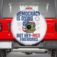Funny Frog Meme 4th of July Spare Tire Cover 4th of Luly Democrary Is Dying But Hey Nice Fireworks - Wonder Print Shop