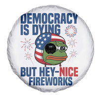 Funny Frog Meme 4th of July Spare Tire Cover 4th of Luly Democrary Is Dying But Hey Nice Fireworks - Wonder Print Shop