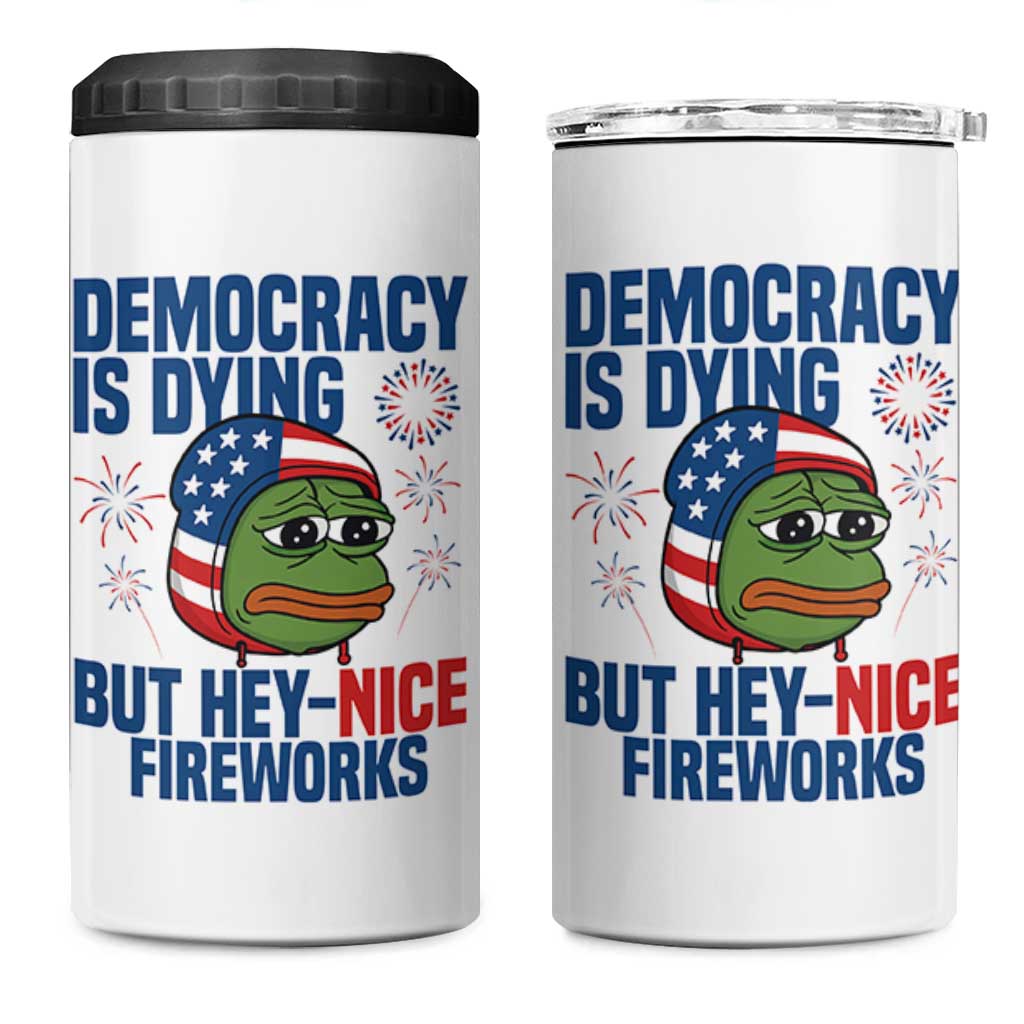 Funny Frog Meme 4th of July 4 in 1 Can Cooler Tumbler 4th of Luly Democrary Is Dying But Hey Nice Fireworks