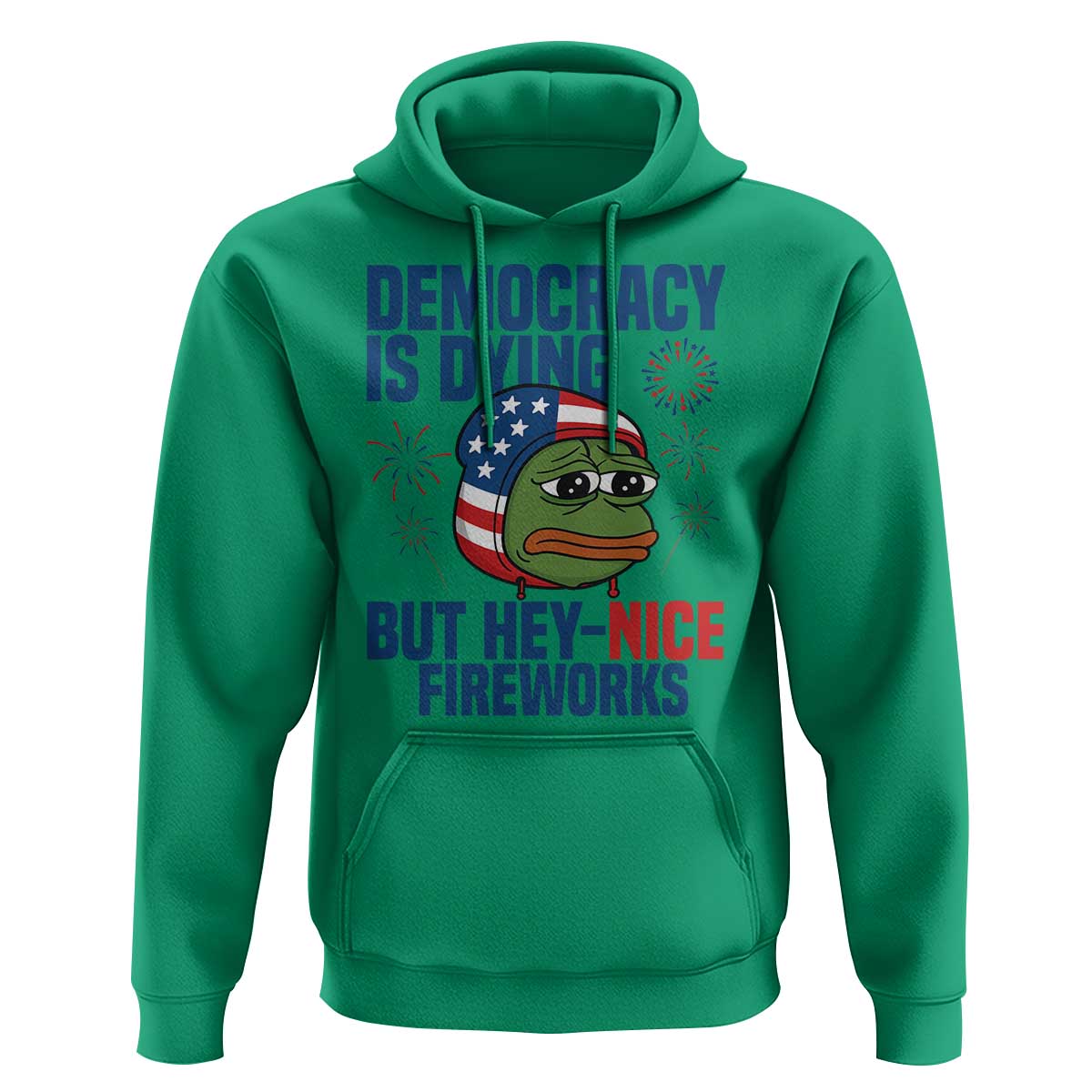 Funny Frog Meme 4th of July Hoodie 4th of Luly Democrary Is Dying But Hey Nice Fireworks - Wonder Print Shop