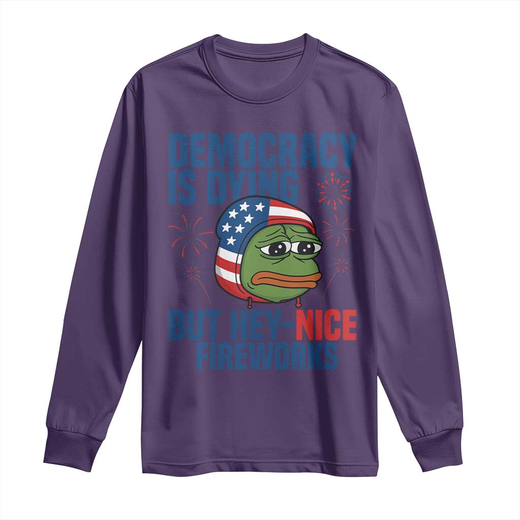 Funny Frog Meme 4th of July Long Sleeve Shirt 4th of Luly Democrary Is Dying But Hey Nice Fireworks - Wonder Print Shop