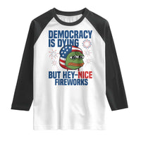 Funny Frog Meme 4th of July Raglan Shirt 4th of Luly Democrary Is Dying But Hey Nice Fireworks - Wonder Print Shop