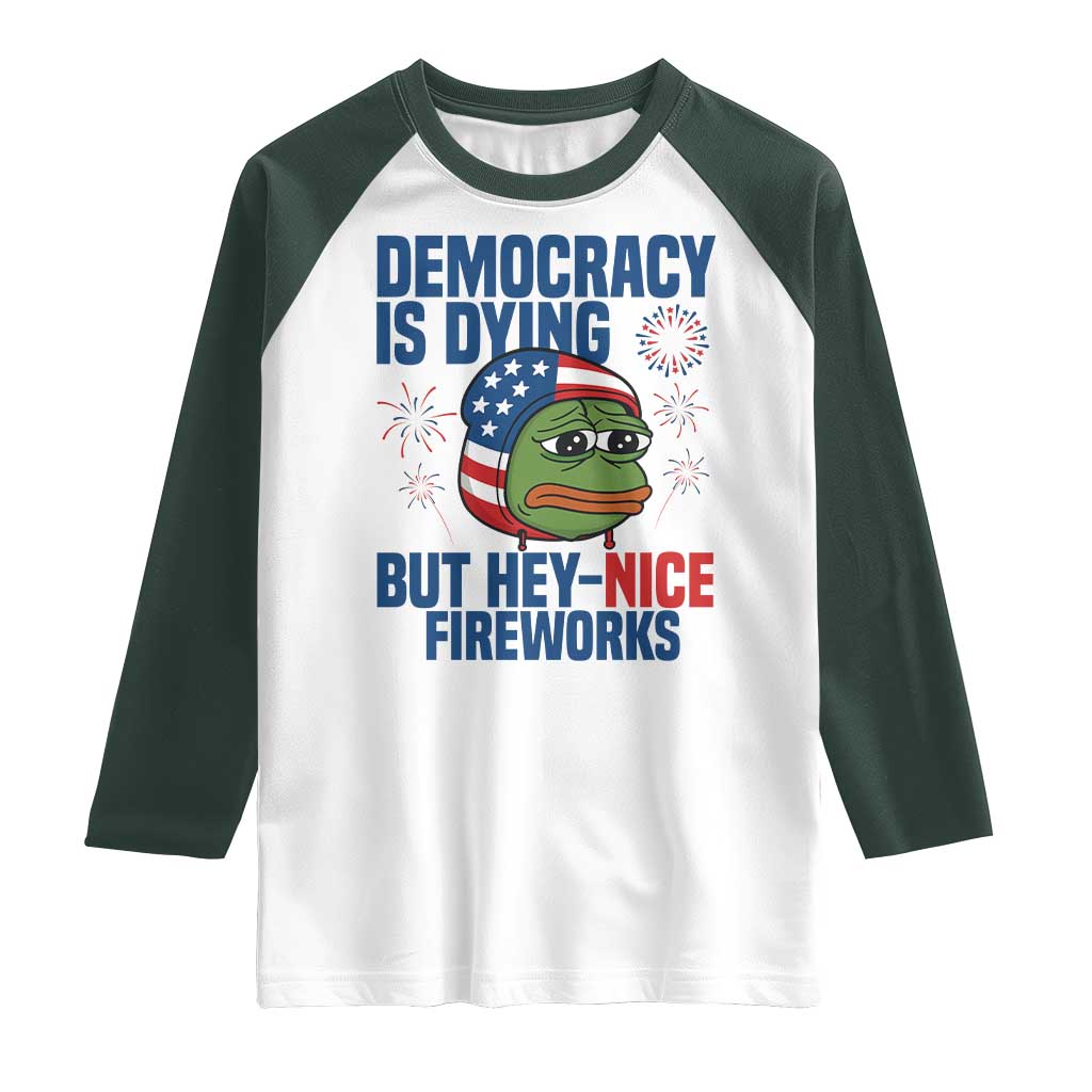 Funny Frog Meme 4th of July Raglan Shirt 4th of Luly Democrary Is Dying But Hey Nice Fireworks - Wonder Print Shop