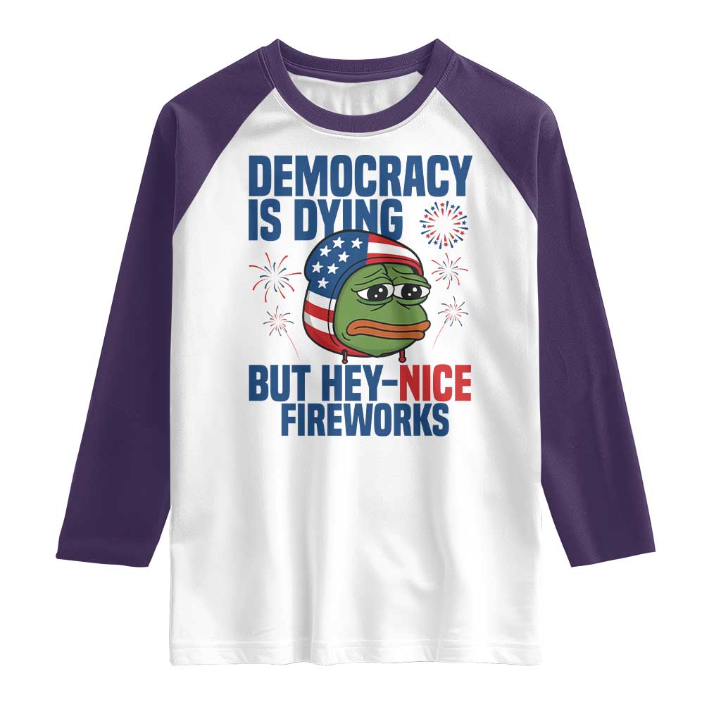 Funny Frog Meme 4th of July Raglan Shirt 4th of Luly Democrary Is Dying But Hey Nice Fireworks - Wonder Print Shop