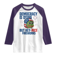Funny Frog Meme 4th of July Raglan Shirt 4th of Luly Democrary Is Dying But Hey Nice Fireworks - Wonder Print Shop