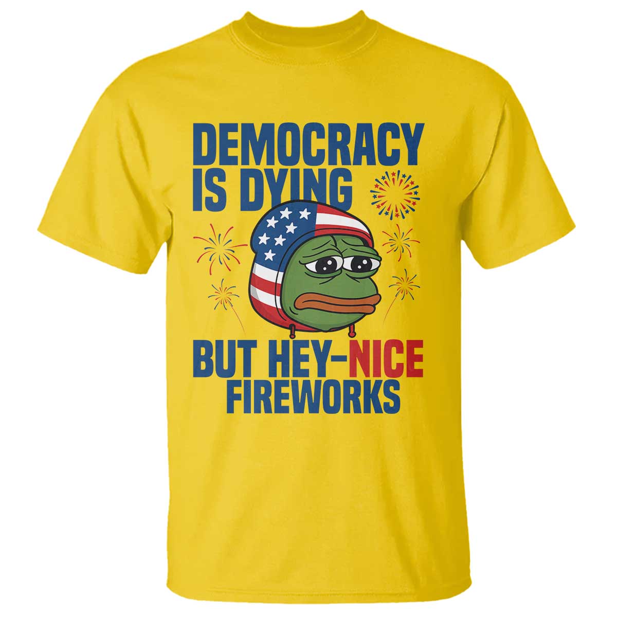 Funny Frog Meme 4th of July T Shirt 4th of Luly Democrary Is Dying But Hey Nice Fireworks - Wonder Print Shop