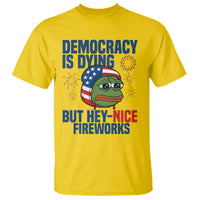 Funny Frog Meme 4th of July T Shirt 4th of Luly Democrary Is Dying But Hey Nice Fireworks - Wonder Print Shop