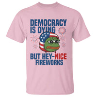 Funny Frog Meme 4th of July T Shirt 4th of Luly Democrary Is Dying But Hey Nice Fireworks - Wonder Print Shop