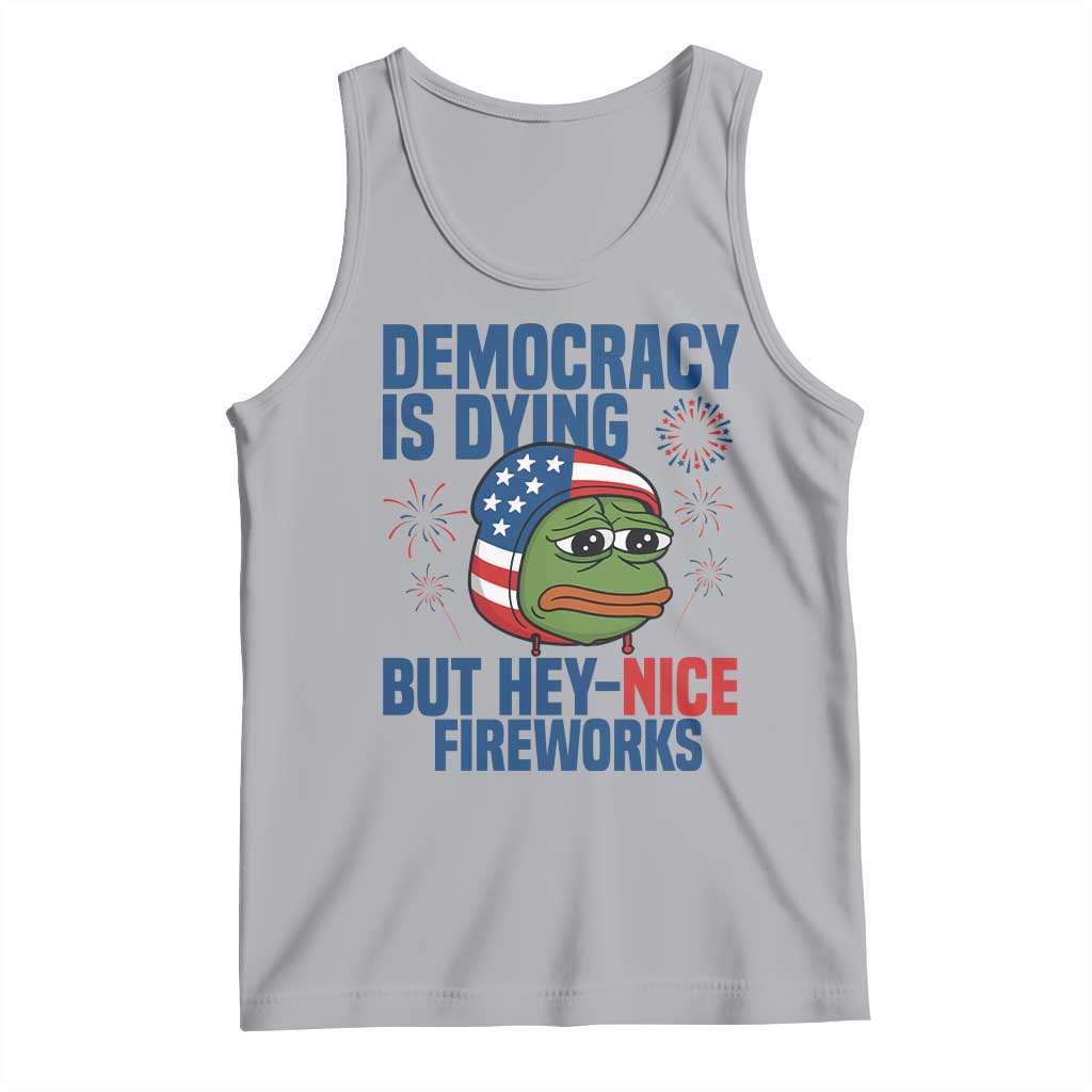 Funny Frog Meme 4th of July Tank Top 4th of Luly Democrary Is Dying But Hey Nice Fireworks - Wonder Print Shop