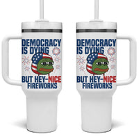 Funny Frog Meme 4th of July Tumbler With Handle 4th of Luly Democrary Is Dying But Hey Nice Fireworks