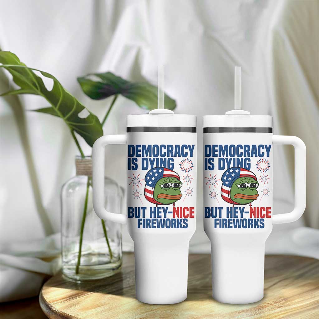 Funny Frog Meme 4th of July Tumbler With Handle 4th of Luly Democrary Is Dying But Hey Nice Fireworks