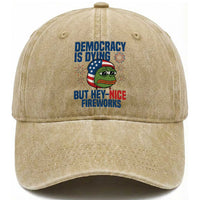 Funny Frog Meme 4th of July Washed Cotton Baseball Cap 4th of Luly Democrary Is Dying But Hey Nice Fireworks
