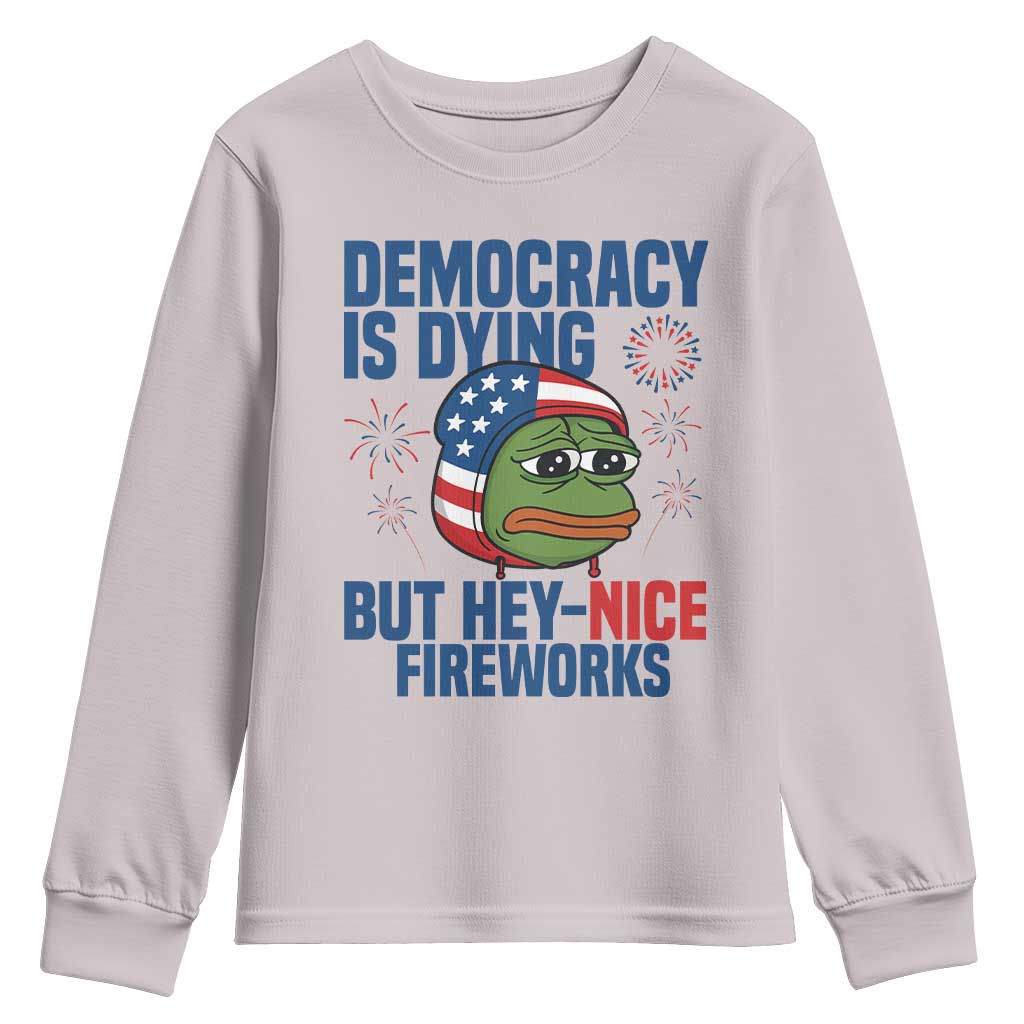 Funny Frog Meme 4th of July Youth Sweatshirt 4th of Luly Democrary Is Dying But Hey Nice Fireworks - Wonder Print Shop