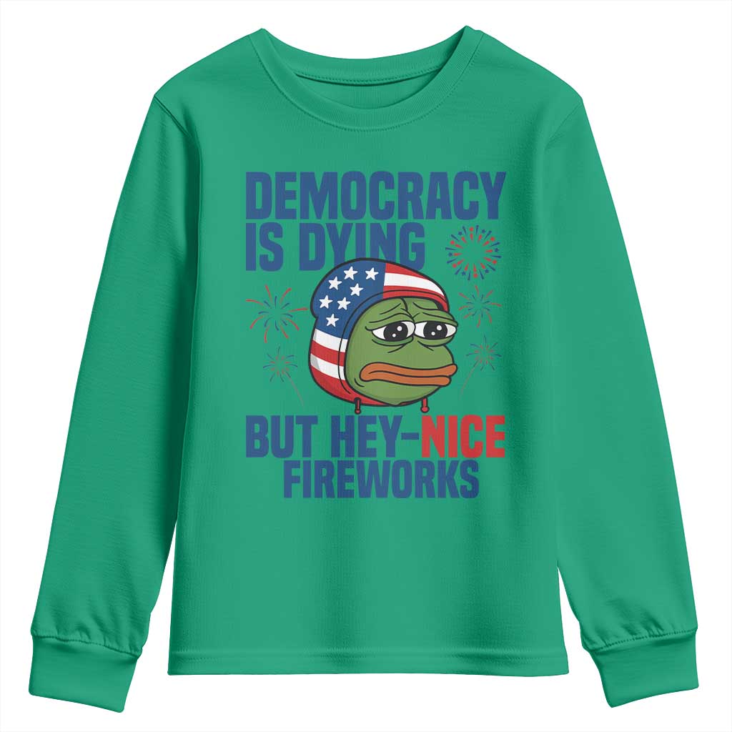 Funny Frog Meme 4th of July Youth Sweatshirt 4th of Luly Democrary Is Dying But Hey Nice Fireworks - Wonder Print Shop