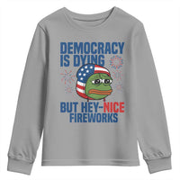 Funny Frog Meme 4th of July Youth Sweatshirt 4th of Luly Democrary Is Dying But Hey Nice Fireworks - Wonder Print Shop