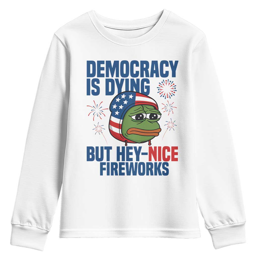 Funny Frog Meme 4th of July Youth Sweatshirt 4th of Luly Democrary Is Dying But Hey Nice Fireworks - Wonder Print Shop