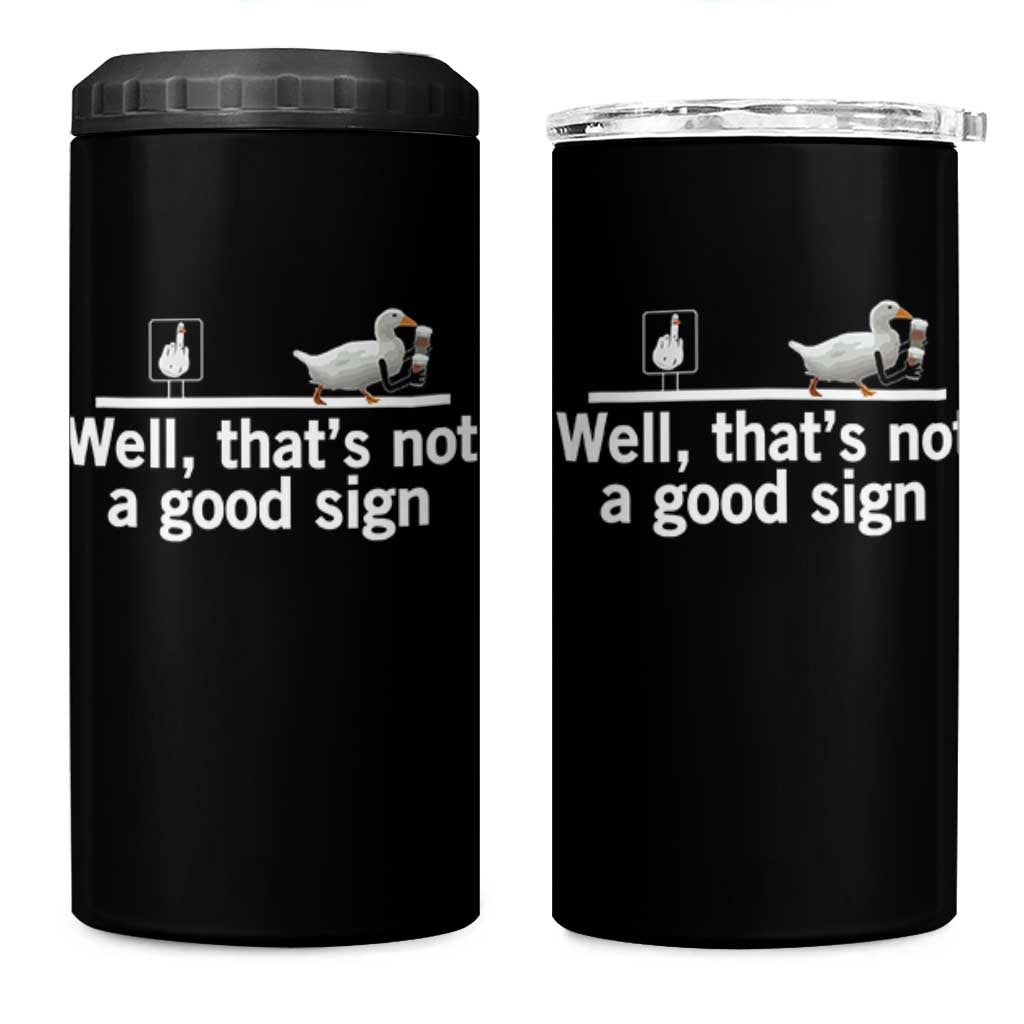 Well Thats Not A Good Sign 4 in 1 Can Cooler Tumbler Funny Sarcastic Duck Bad Humor