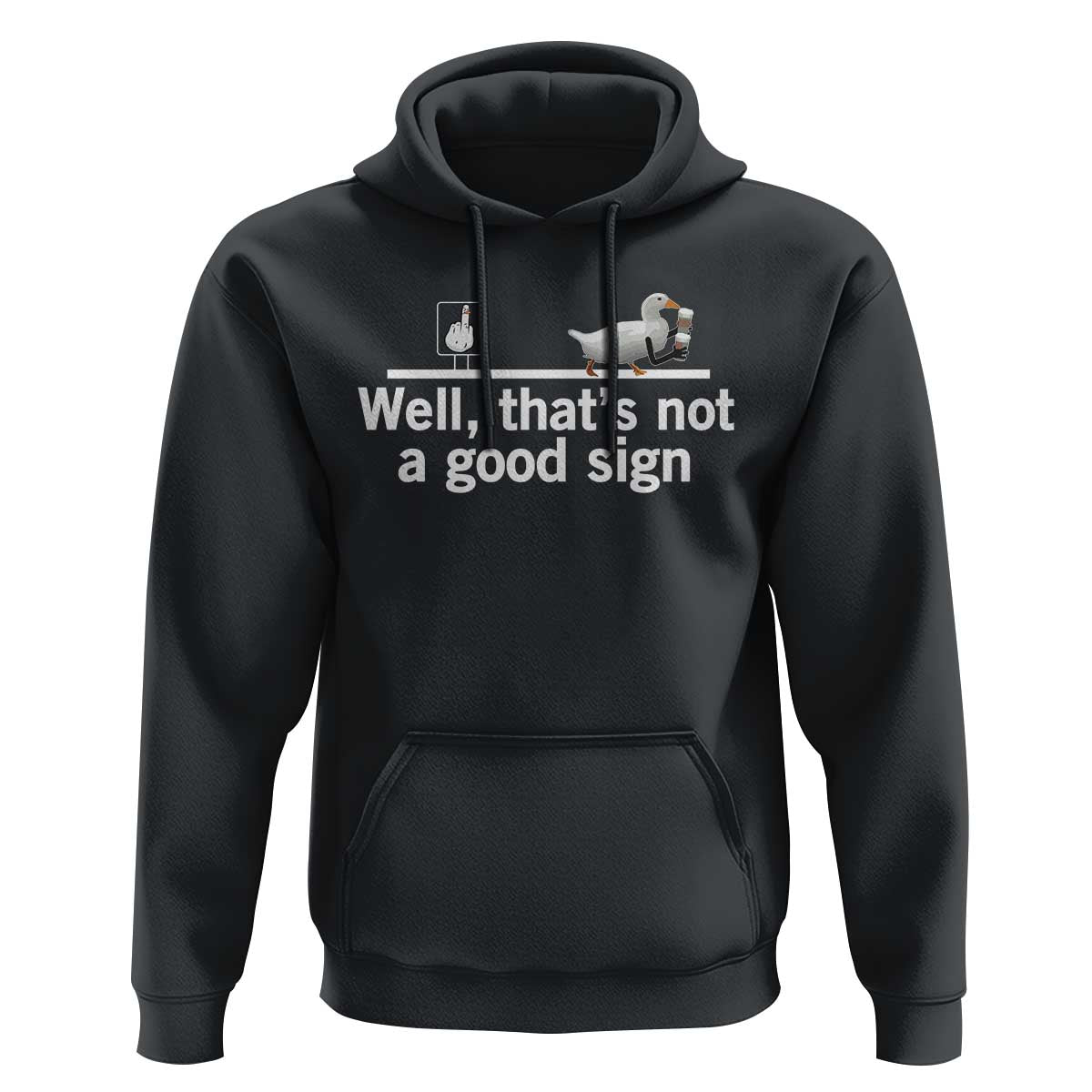 Well Thats Not A Good Sign Hoodie Funny Sarcastic Duck Bad Humor - Wonder Print Shop