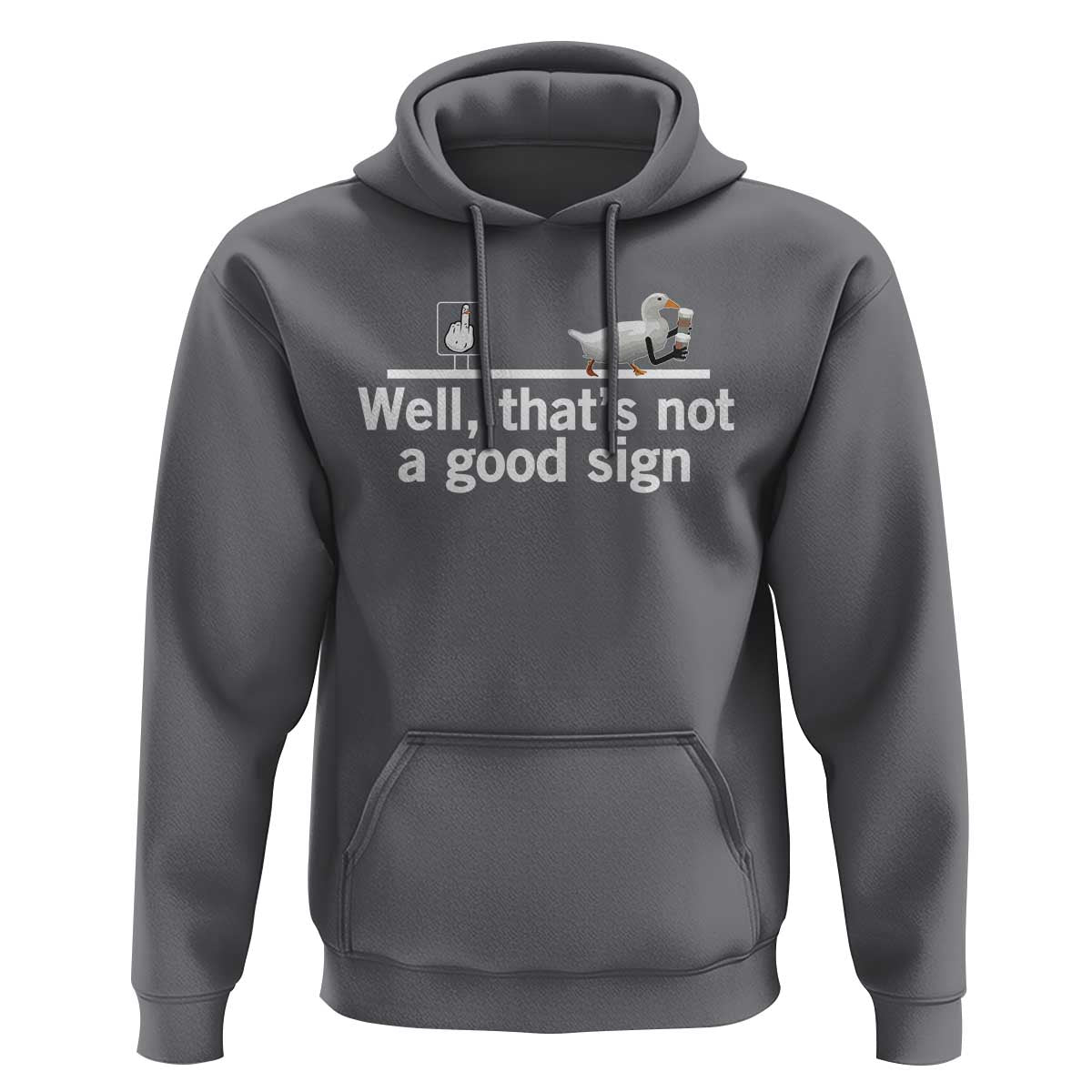Well Thats Not A Good Sign Hoodie Funny Sarcastic Duck Bad Humor - Wonder Print Shop